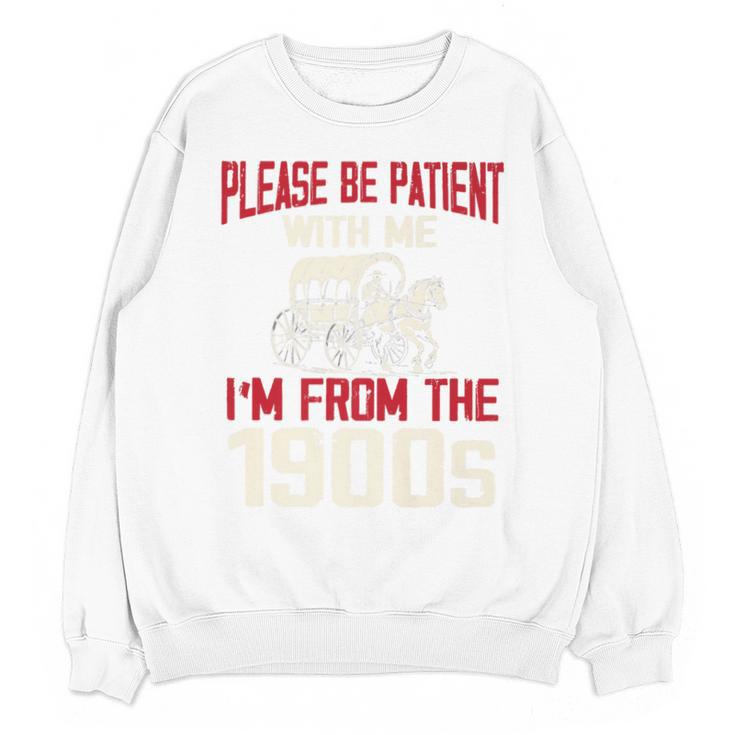 Please Be Patient With Me I'm From The 1900s Grandma Grandpa Premium Unisex Sweatshirt