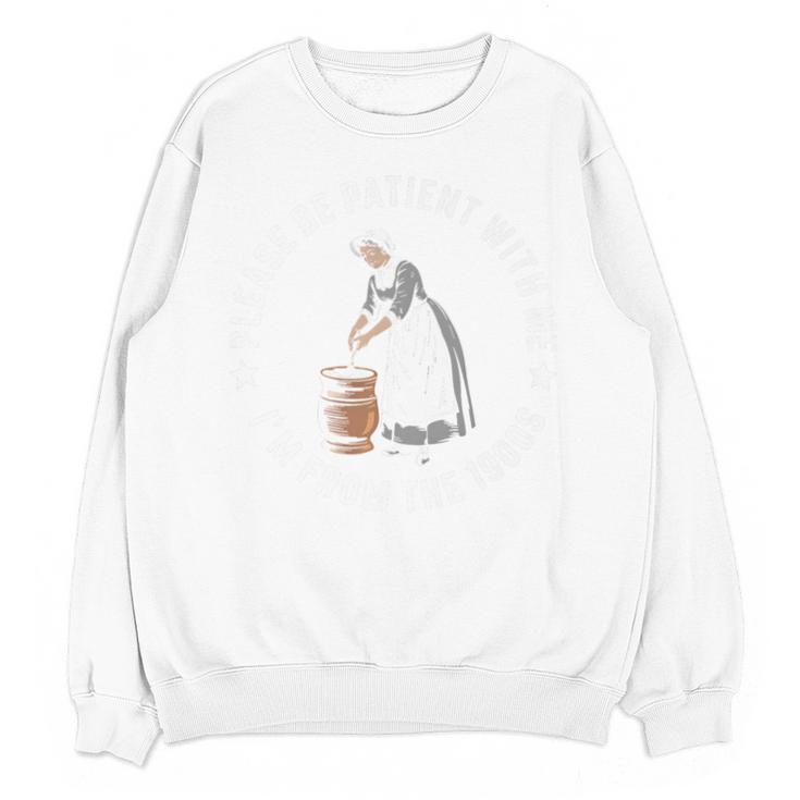 Please Be Patient With Me I'm From The 1900s Ladies Women Premium Unisex Sweatshirt
