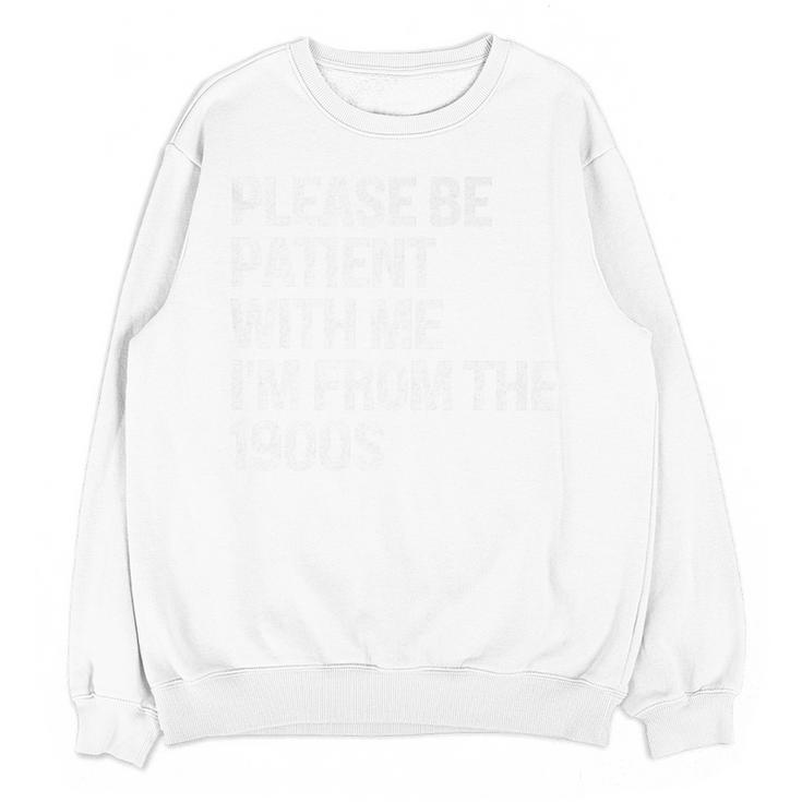 Please Be Patient With Me I'm From The 1900s Themed Premium Unisex Sweatshirt