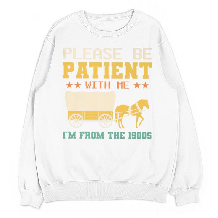 Please Be Patient I'm From The 1900s Men Women Premium Unisex Sweatshirt