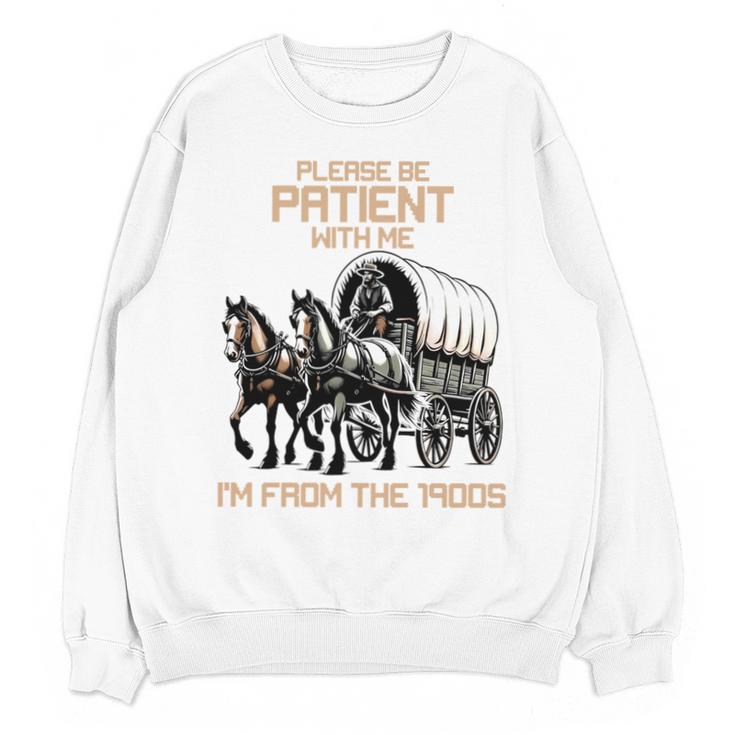 Please Be Patient With Me I'm From The 1900s Men Women Unisex Sweatshirt