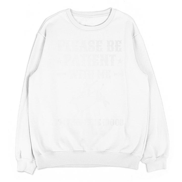 Please Be Patient I'm From The 1900s Old Men & Women Premium Unisex Sweatshirt