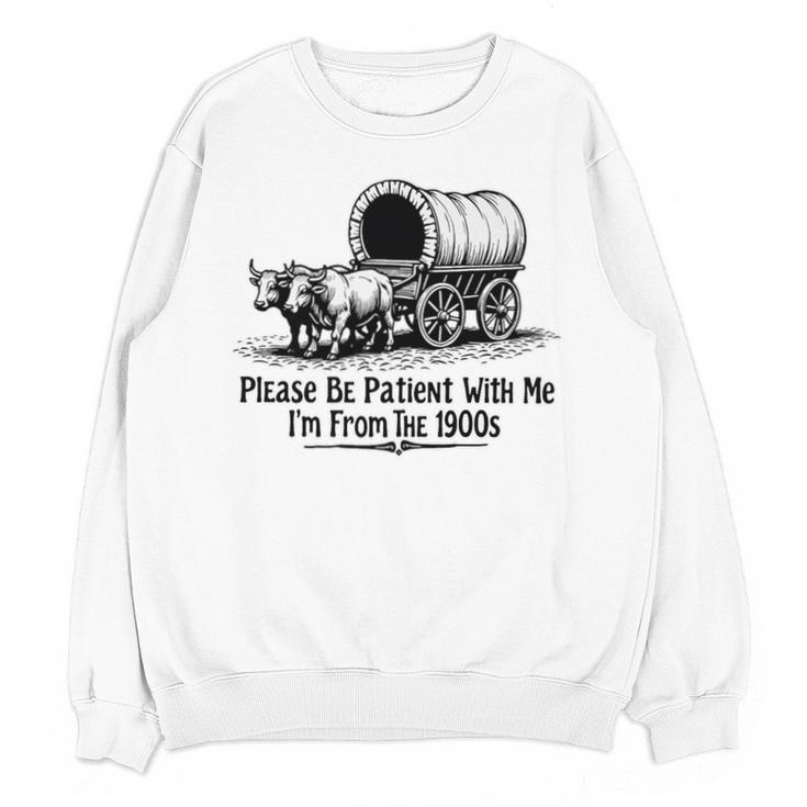 Please Be Patient With Me I'm From The 1900s Oxen And Wagon Premium Unisex Sweatshirt