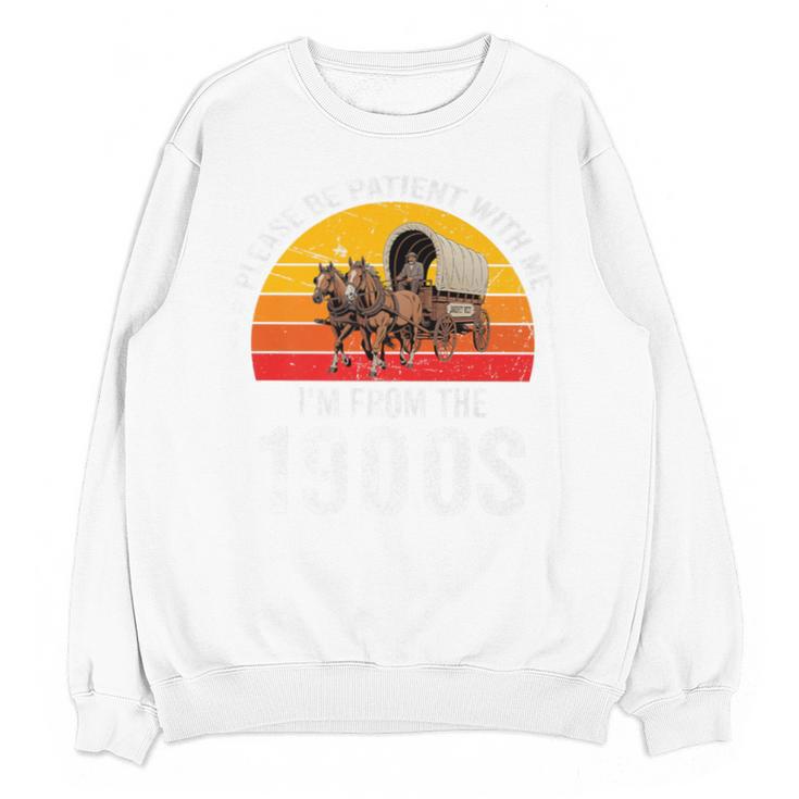 Please Be Patient With Me I'm From The 1900s Premium Unisex Sweatshirt