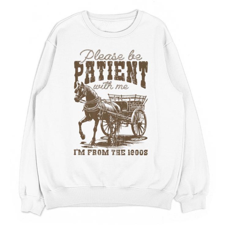 Please Be Patient With Me I'm From The 1900s Graphic Premium Unisex Sweatshirt