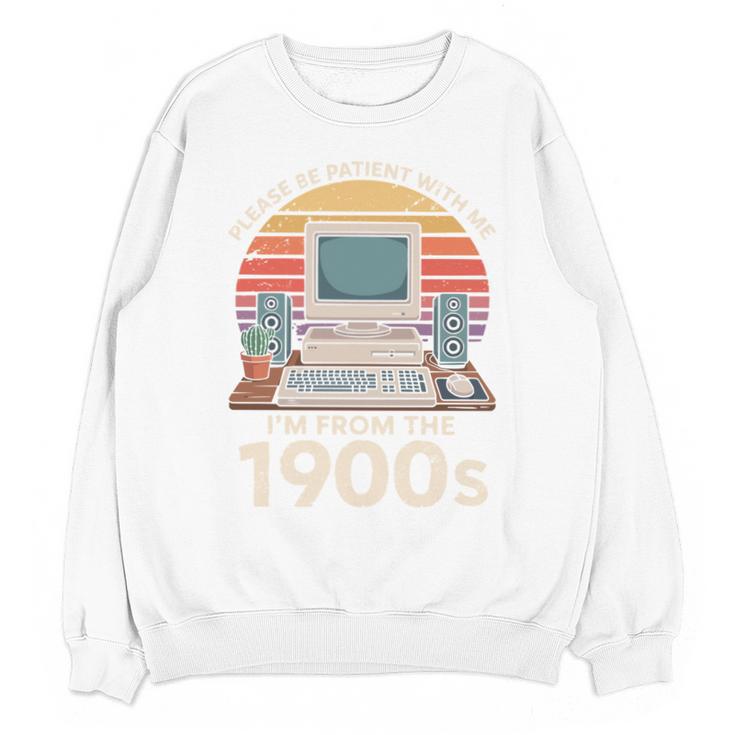 Please Be Patient I'm From The 1900s Retro Computer Geek PC Unisex Sweatshirt