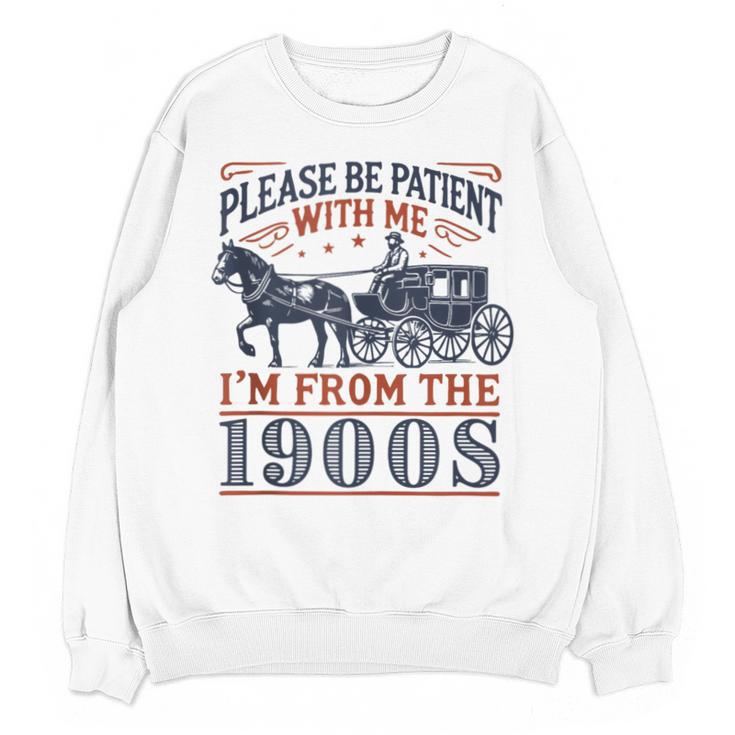 Please Be Patient With Me I'm From The 1900s Retro Nostalgic Unisex Sweatshirt