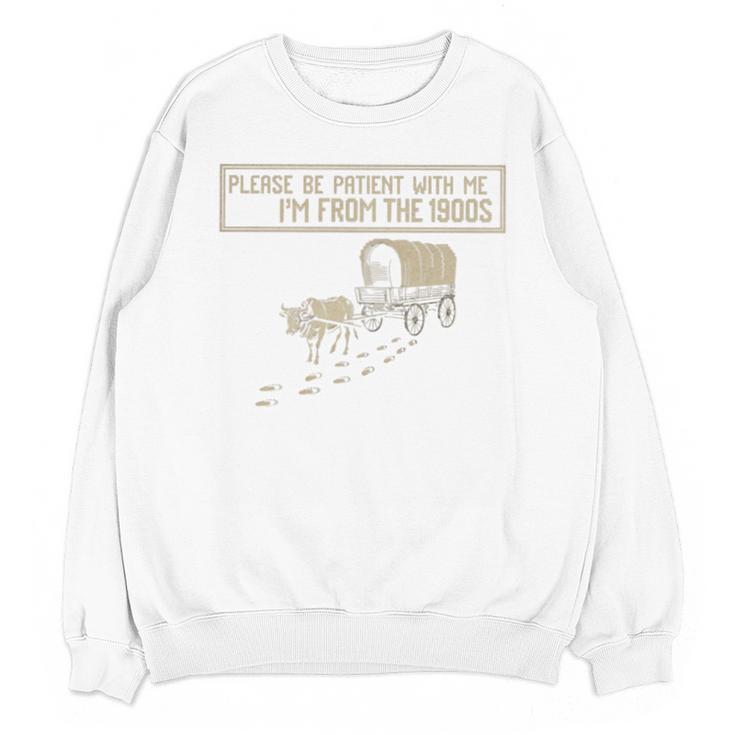 Please Be Patient With Me I'm From The 1900s Retro Tee Unisex Sweatshirt