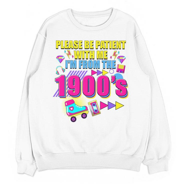 Please Be Patient With Me I'm From The 1900s Retro Vibes Premium Unisex Sweatshirt
