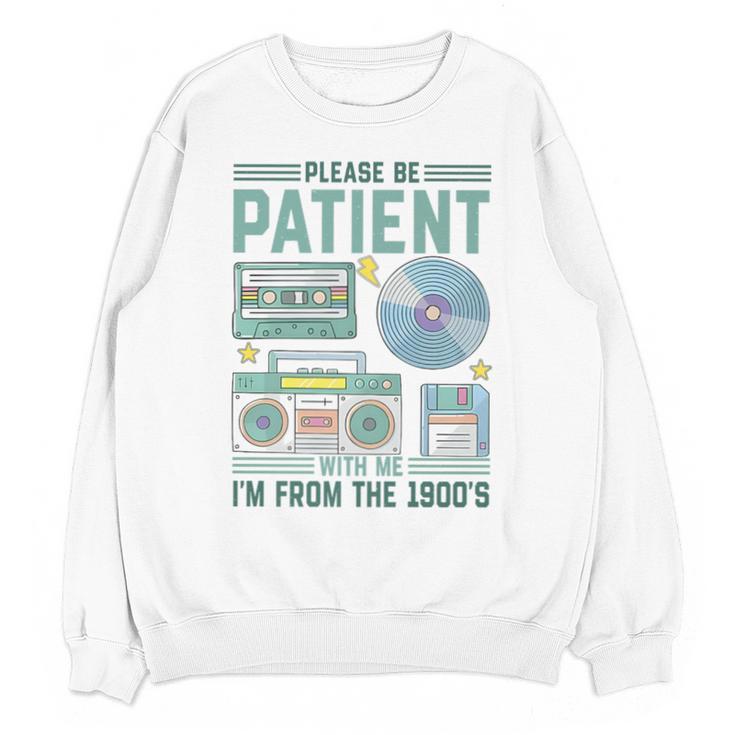 Please Be Patient With Me I'm From The 1900s Retro Vintage Premium Unisex Sweatshirt