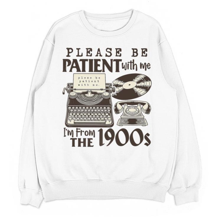 Please Be Patient I'm From The 1900s Retro Vintage Theme Premium Unisex Sweatshirt