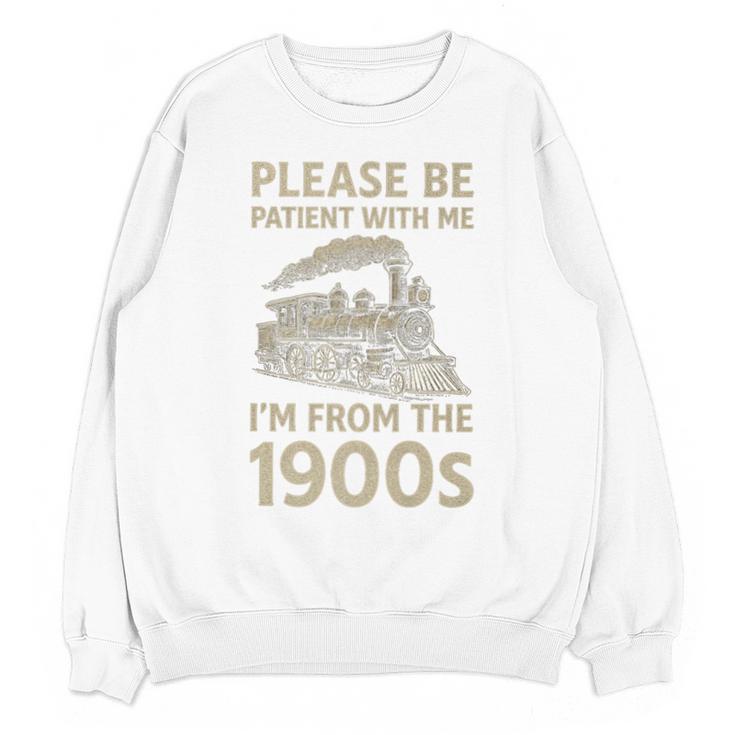 Please Be Patient With Me I'm From The 1900s Steam Train Premium Unisex Sweatshirt