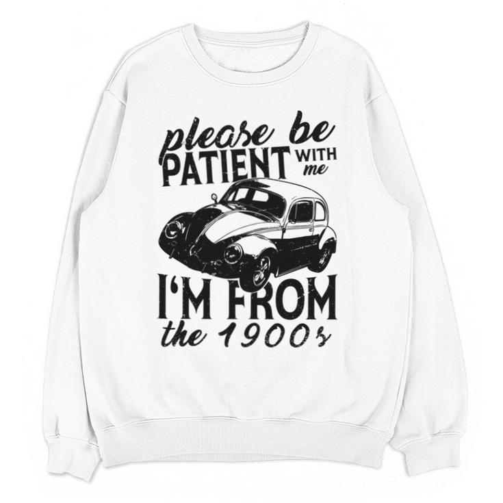 Please Be Patient With Me I'm From The 1900s Vintage Classic Unisex Sweatshirt
