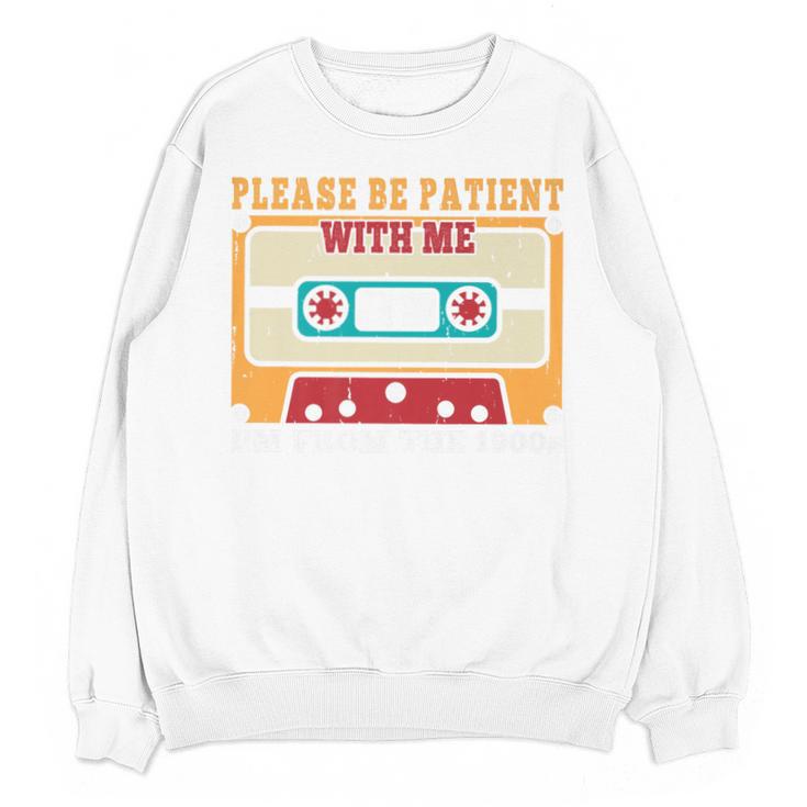 Please Be Patient With Me I'm From The 1900s Vintage Dad Premium Unisex Sweatshirt