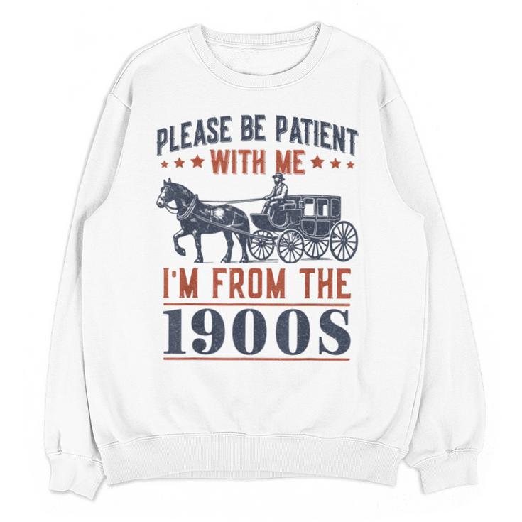 Please Be Patient I'm From The 1900s Vintage Dad Unisex Sweatshirt
