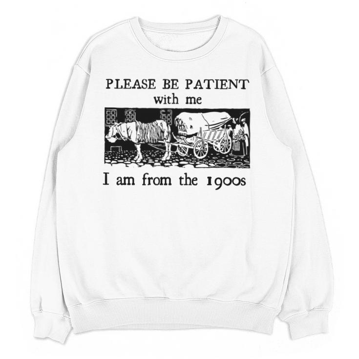 Please Be Patient With Me I'm From The 1900s Vintage Drowing Unisex Sweatshirt