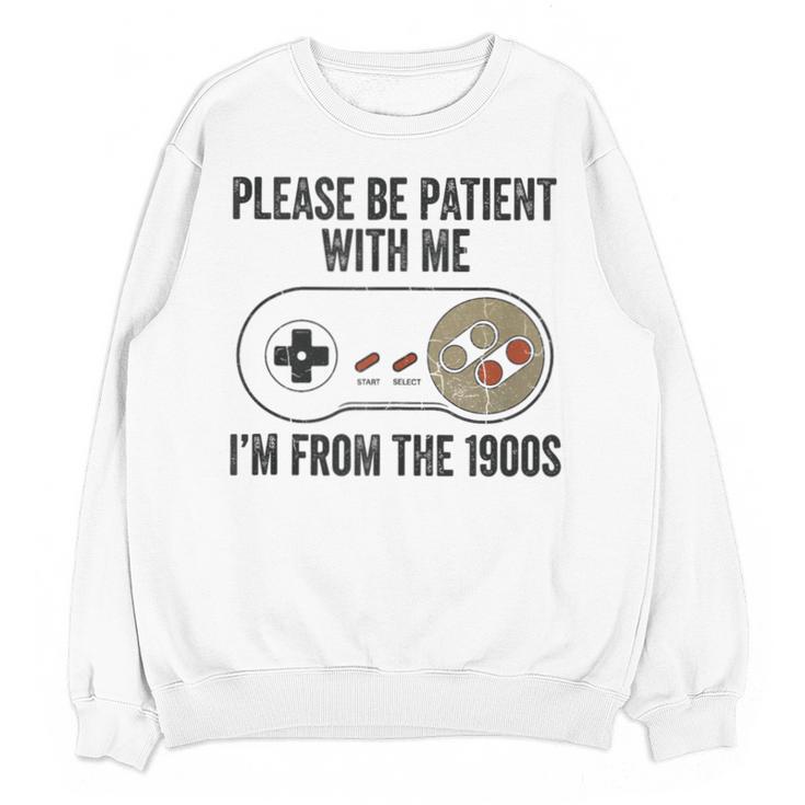 Please Be Patient With Me I'm From The 1900s Vintage Gamer Unisex Sweatshirt