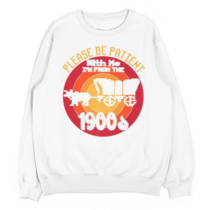Please Be Patient With Me I'm From The 1900s Vintage Meme Premium Unisex Sweatshirt