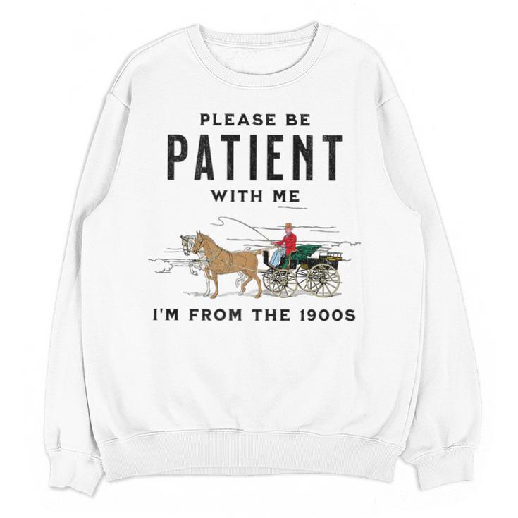 Please Be Patient I'm From The 1900s Vintage Premium Unisex Sweatshirt