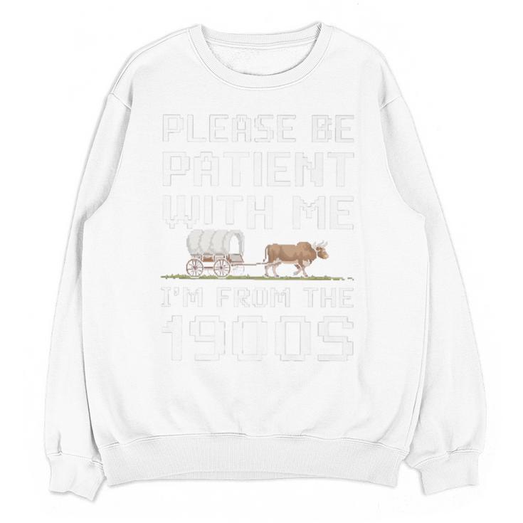 Please Be Patient With Me I'm From The 1900s Vintage Retro Premium Unisex Sweatshirt