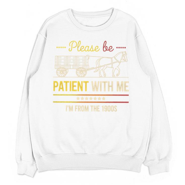 Please Be Patient With Me I'm From The 1900s Vintage Sarcasm Premium Unisex Sweatshirt