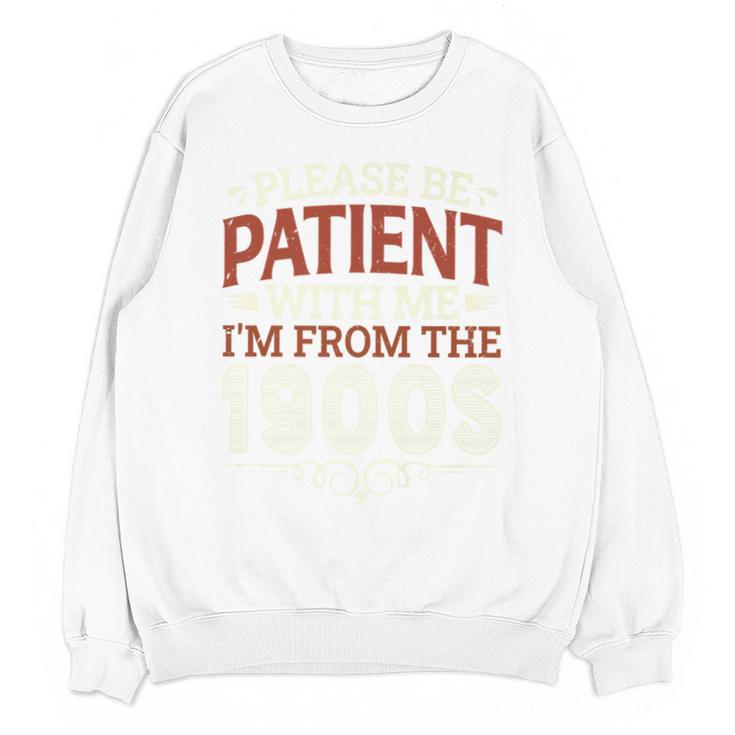 Please Be Patient With Me I'm From The 1900s Vintage Style Premium Unisex Sweatshirt