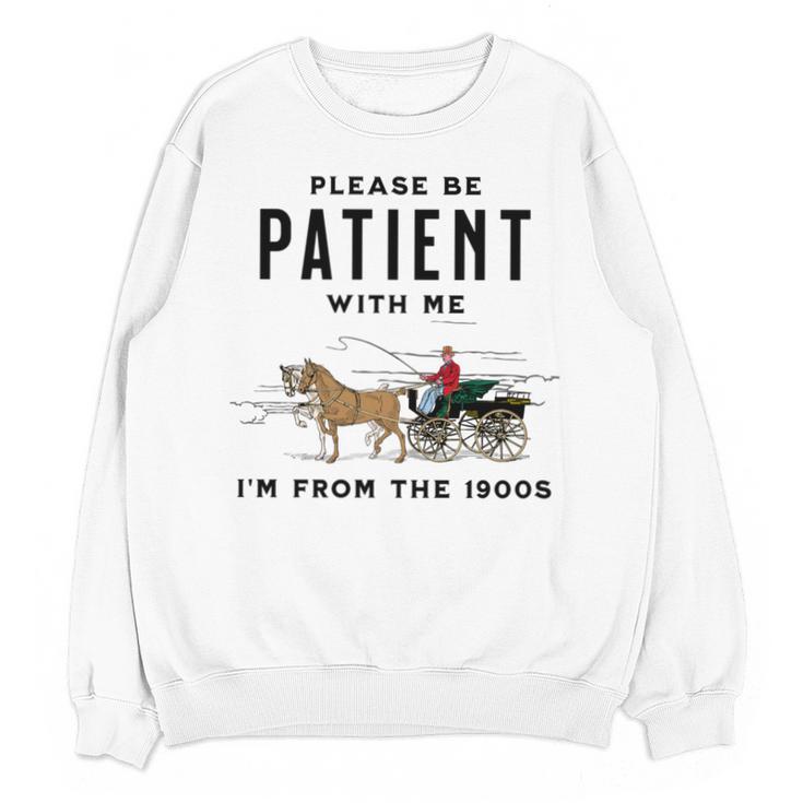 Please Be Patient I'm From The 1900s Vintage Unisex Sweatshirt