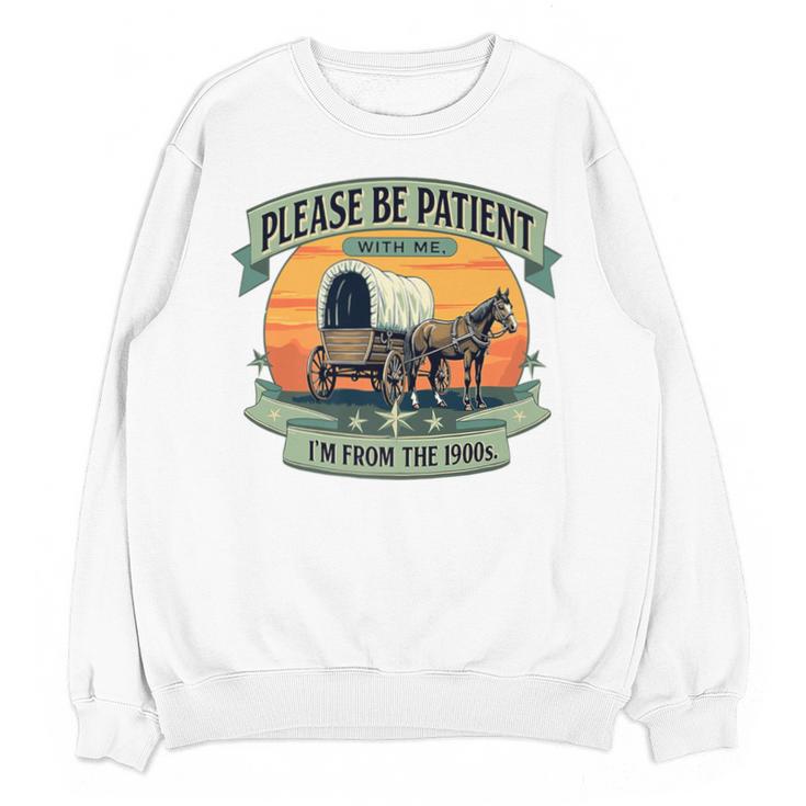 Please Be Patient With Me I'm From The 1900s Women Men Premium Unisex Sweatshirt