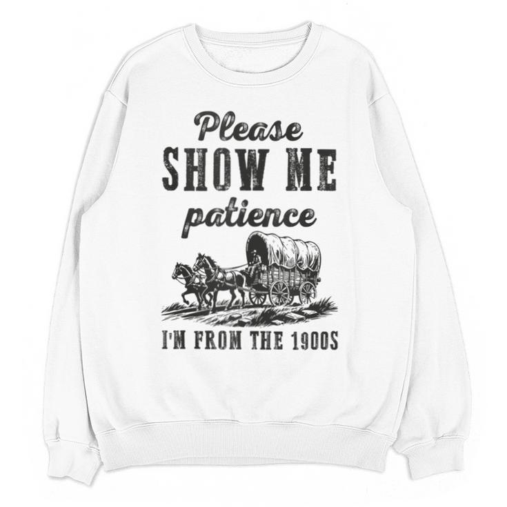 Please Show Me Patience I'm From The 1900s Vintage Horse Unisex Sweatshirt