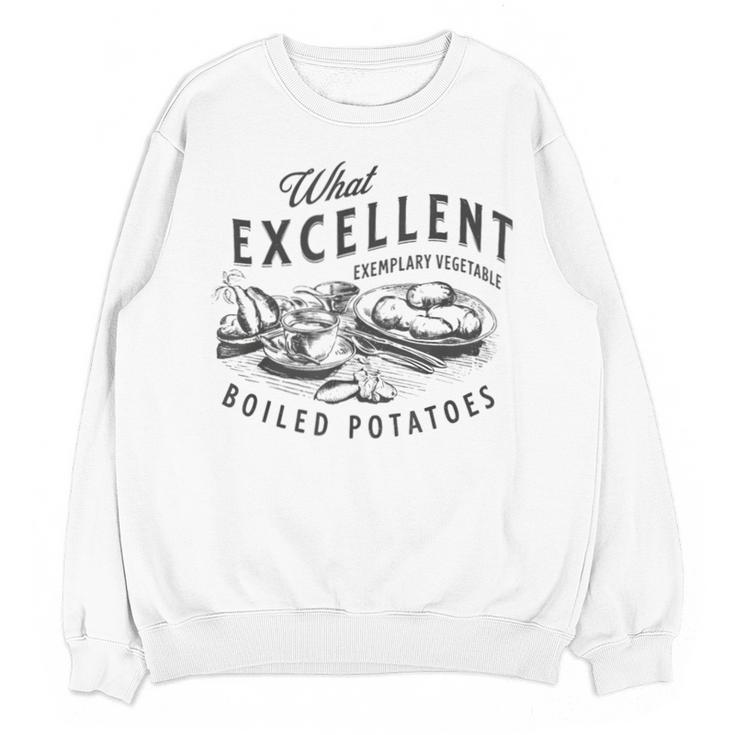Pride And Prejudice Books What Excellent Boiled Potatoes Unisex Sweatshirt
