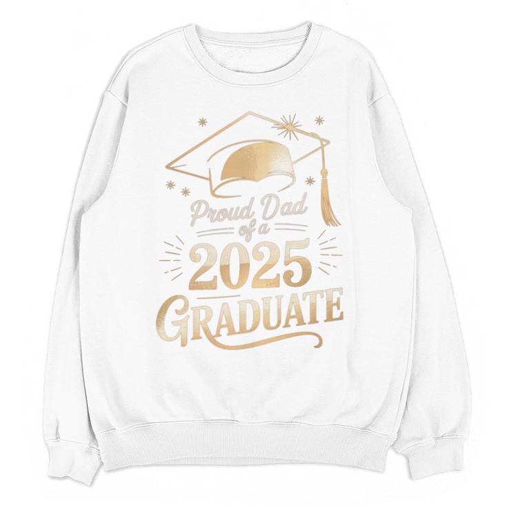 Proud Dad Of a 2025 Graduate Class Of 2025 Graduation Dad Unisex Sweatshirt