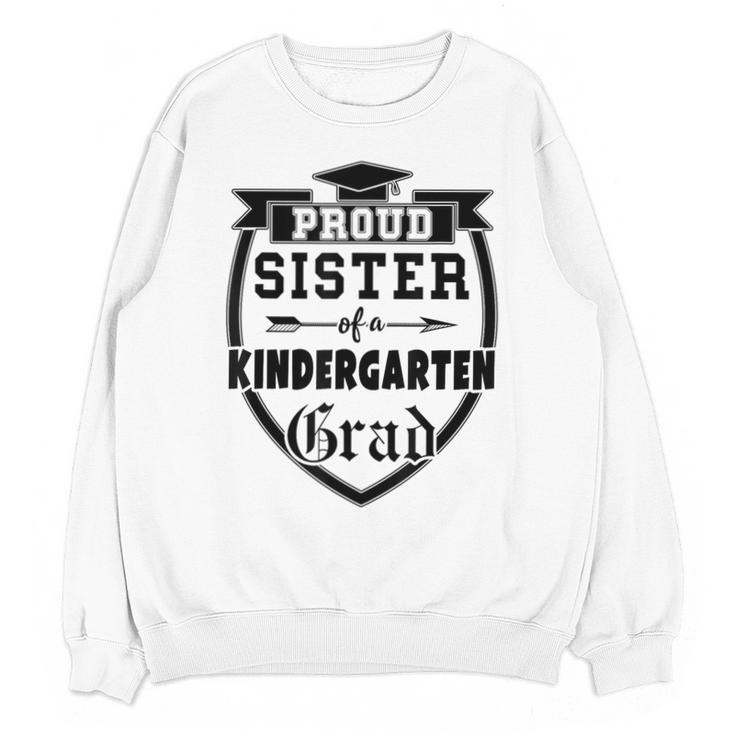 Proud Sister Of a Kindergarten Grad Graduation Shirt Unisex Sweatshirt