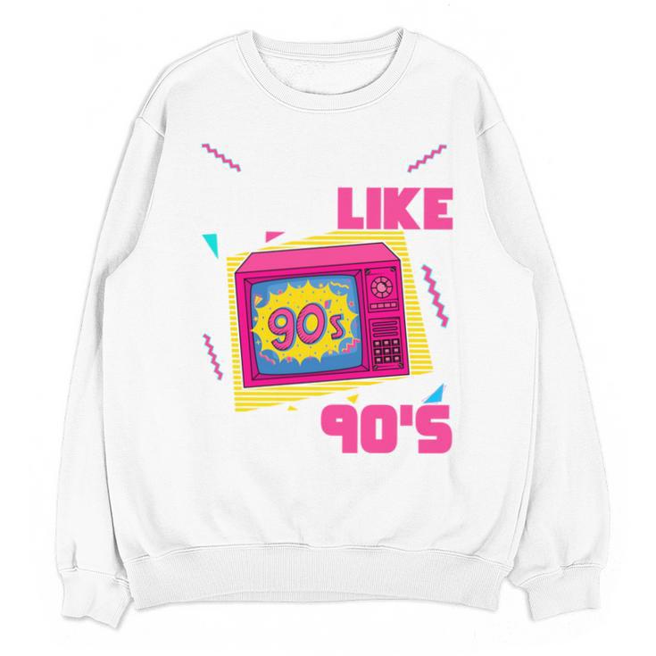Rad Just Like The 90s 90s Aesthetic Nostalgia 1990s Retro Unisex Sweatshirt