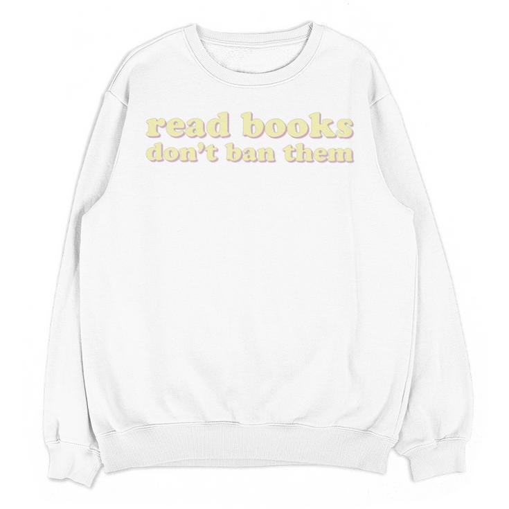Read Books Don’t Ban Them Free Speech Advocate Book Lover Unisex Sweatshirt