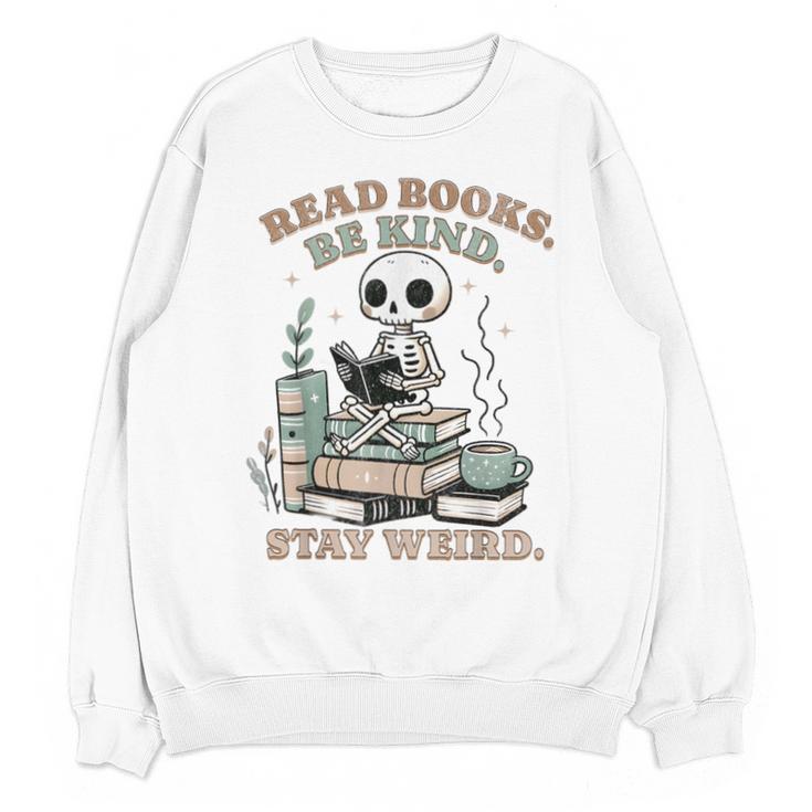 Read Books Be Kind Stay Weird Skeleton Reading Book Lover Unisex Sweatshirt