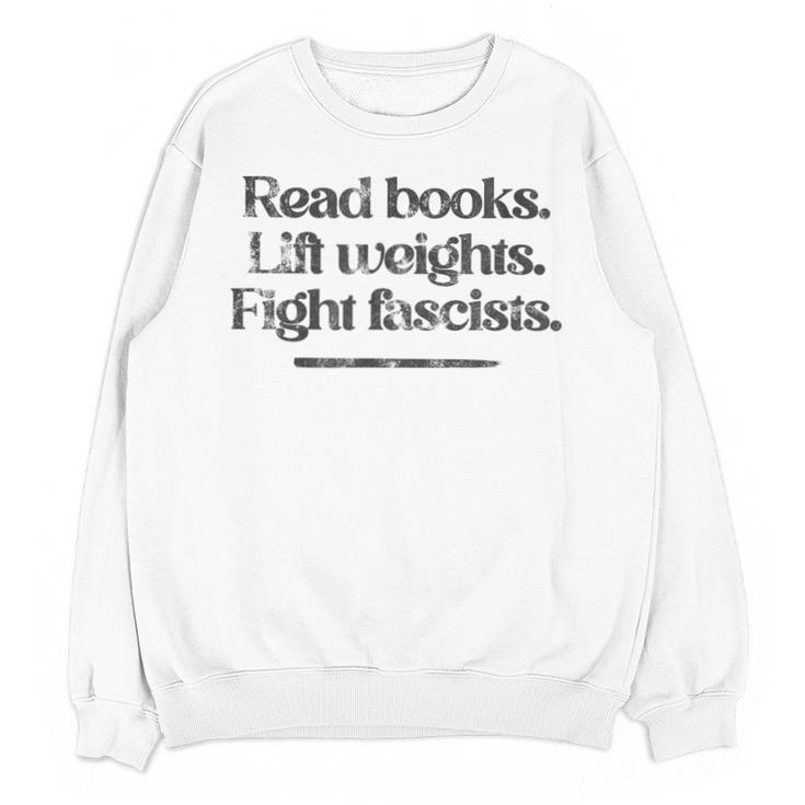 Read Books Lift Weights Fight Fascists Vintage Unisex Sweatshirt