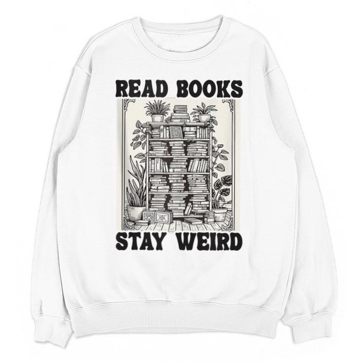 Read Books Stay Weird Book Lover Joke Introvert Reading Unisex Sweatshirt