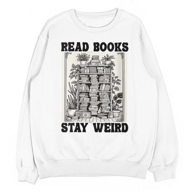 Read Books Stay Weird Book Lover Joke Introvert Reading Unisex Sweatshirt Read Books Stay Weird Book Lover Joke Introvert Reading Unisex Sweatshirt