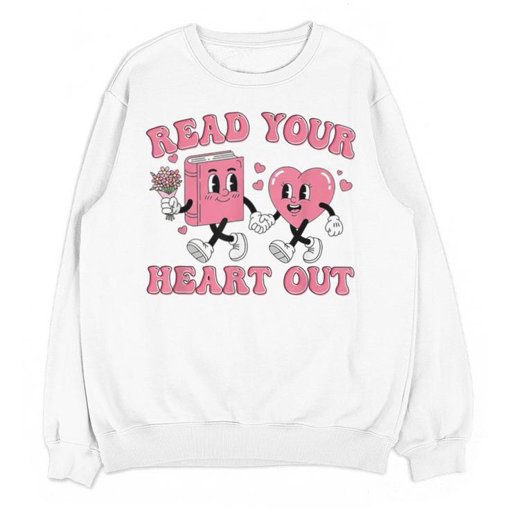 Read You Heart Out Reading Teacher Valentines Day Book Lover Unisex Sweatshirt