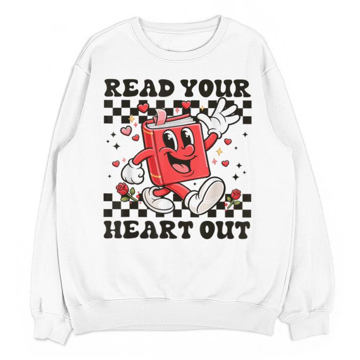 Read Your Heart Out Teacher Valentines Book Lover Unisex Sweatshirt