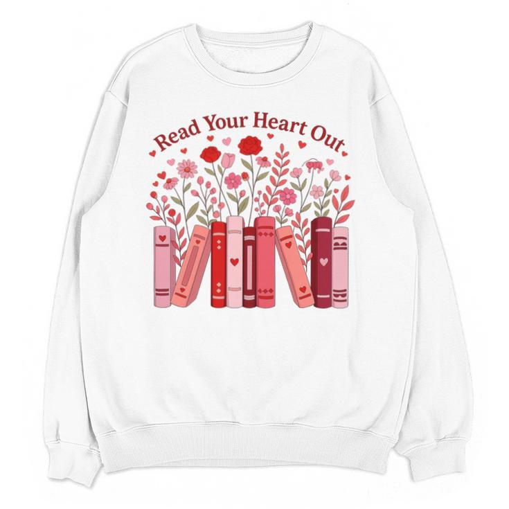 Read Your Heart Out Teacher Valentines Day Reading Book Unisex Sweatshirt