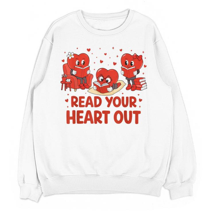 Read Your Heart Out Valentine Teacher Bookworm Lover Unisex Sweatshirt