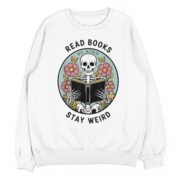 Reader Skeleton Read Books Be Kind Stay Weird Unisex Sweatshirt