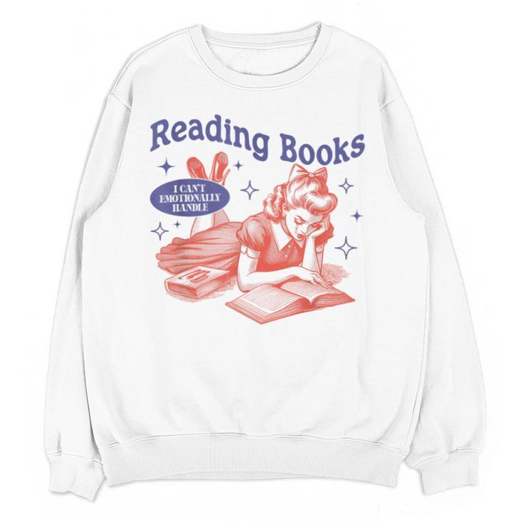 Reading Books I Can't Emotionally Handle Book Lover Unisex Sweatshirt