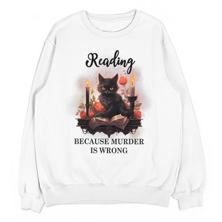 Reading Because Murder Is Wrong Books And Cats Book Lovers Unisex Sweatshirt