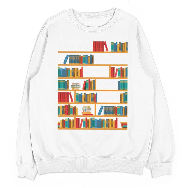 Reading Shirt There Is No Such Thing As Too Many Books Unisex Sweatshirt