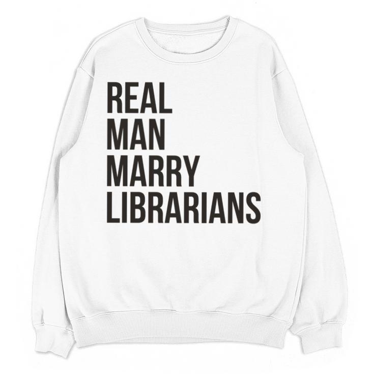 Real Men Marry Librarians – Book Lover Husband Unisex Sweatshirt