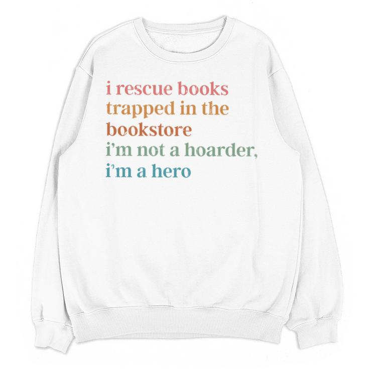 I Rescue Books Trapped In The Bookstore I'm Not A Hoarder Unisex Sweatshirt