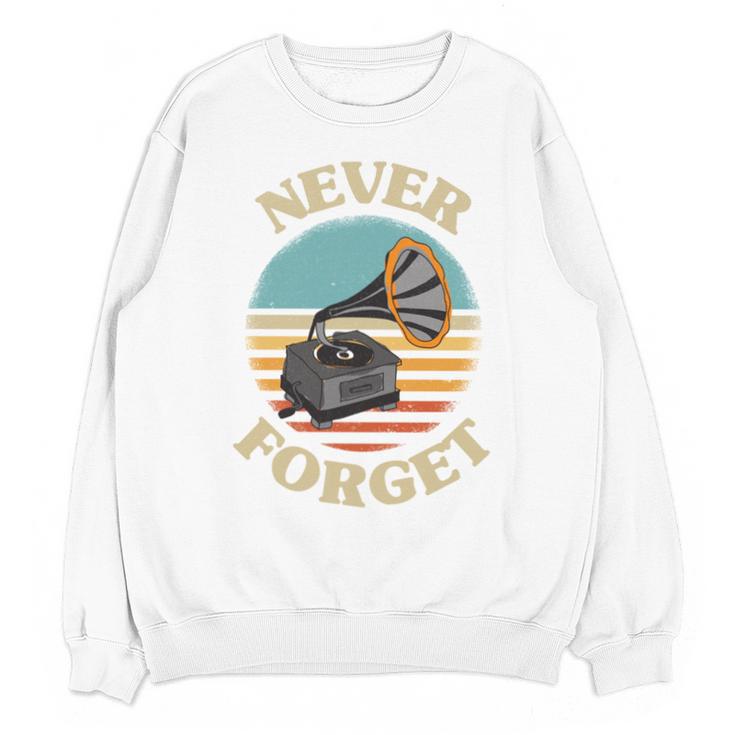 Retro Grammophone Never Forget Nostalgia Vintage Unisex Sweatshirt