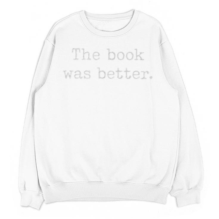 Sarcastic The Book Was Better Minimal Text Grunge Bookworm Premium Unisex Sweatshirt